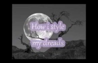 – How i style my dreads –