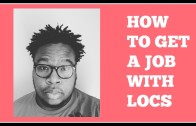 Vlog #3 HOW TO GET A JOB WITH LOCS