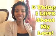Loc Conversations #4: 5 Things I Love About My Locs!!