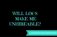 Will My  Locs Make Me Unhireable?