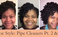 Loc Style: Pipe Cleaner Curls Pt. 2 & 3