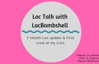 Loc Talk| First Look at my Locs & 7 month Loc update!